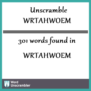 301 words unscrambled from wrtahwoem