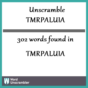 302 words unscrambled from tmrpaluia