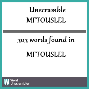 303 words unscrambled from mftouslel