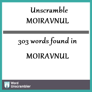 303 words unscrambled from moiravnul