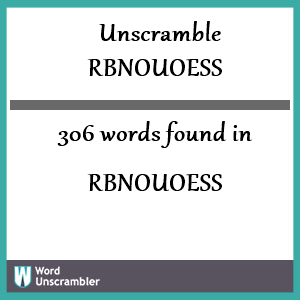 306 words unscrambled from rbnouoess