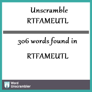 306 words unscrambled from rtfameutl