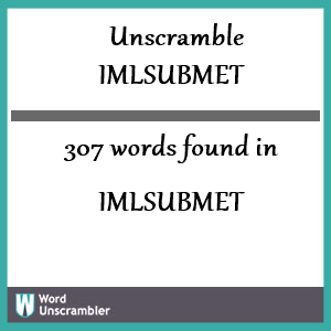 307 words unscrambled from imlsubmet