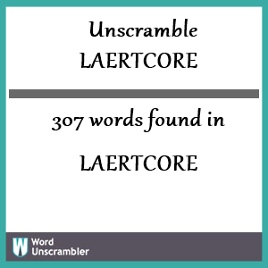 307 words unscrambled from laertcore