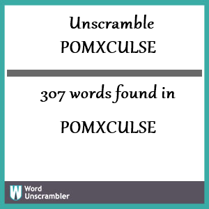 307 words unscrambled from pomxculse