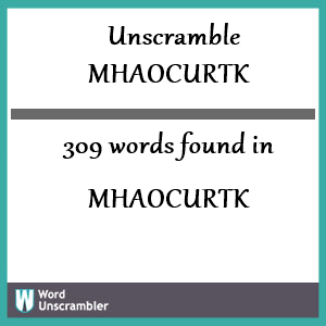 309 words unscrambled from mhaocurtk