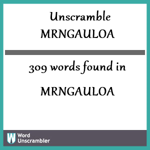 309 words unscrambled from mrngauloa