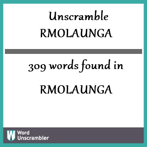 309 words unscrambled from rmolaunga