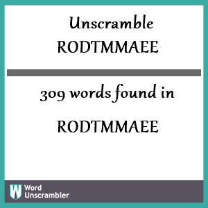 309 words unscrambled from rodtmmaee