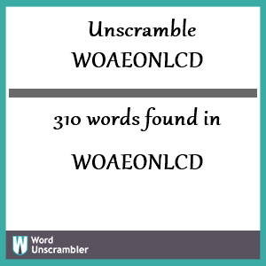 310 words unscrambled from woaeonlcd