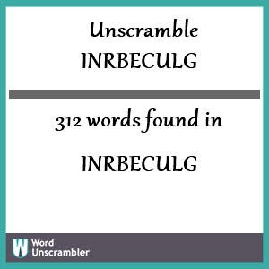 312 words unscrambled from inrbeculg