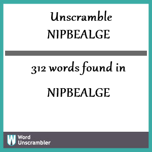 312 words unscrambled from nipbealge