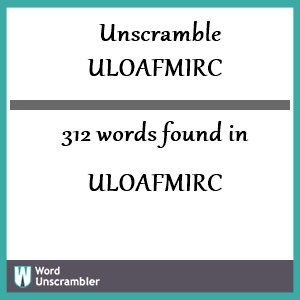 312 words unscrambled from uloafmirc