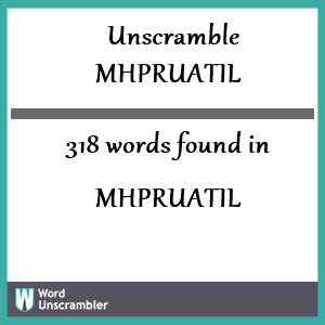 318 words unscrambled from mhpruatil