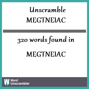 320 words unscrambled from megtneiac