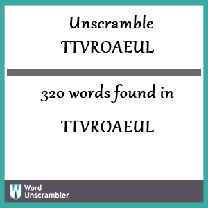 320 words unscrambled from ttvroaeul