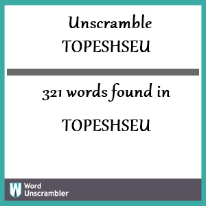 321 words unscrambled from topeshseu