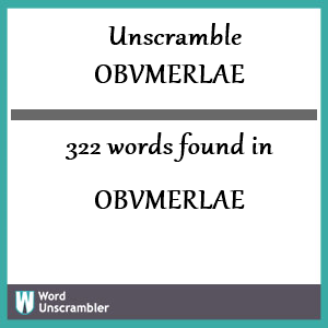 322 words unscrambled from obvmerlae