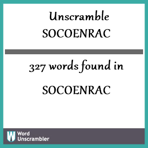 327 words unscrambled from socoenrac