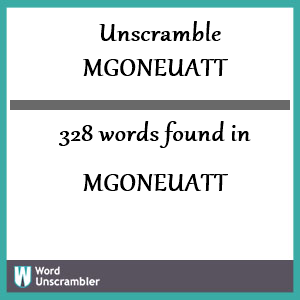 328 words unscrambled from mgoneuatt