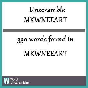 330 words unscrambled from mkwneeart