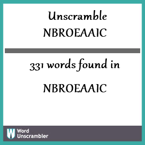 331 words unscrambled from nbroeaaic