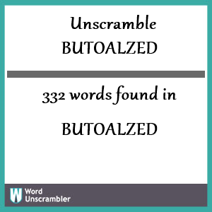 332 words unscrambled from butoalzed