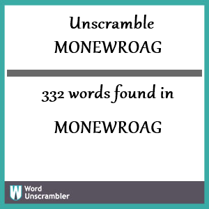 332 words unscrambled from monewroag