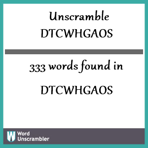 333 words unscrambled from dtcwhgaos