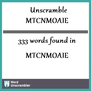 333 words unscrambled from mtcnmoaie