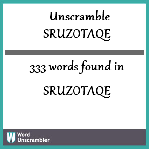 333 words unscrambled from sruzotaqe