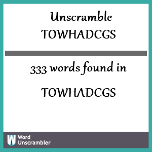 333 words unscrambled from towhadcgs