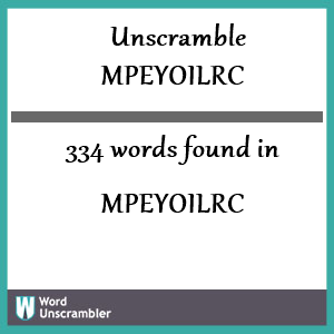 334 words unscrambled from mpeyoilrc