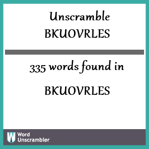 335 words unscrambled from bkuovrles