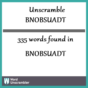 335 words unscrambled from bnobsuadt