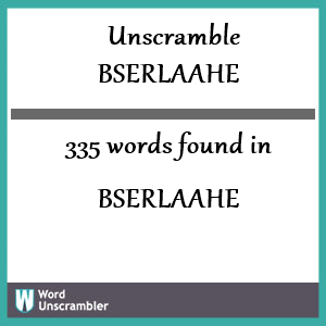 335 words unscrambled from bserlaahe