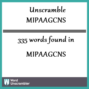 335 words unscrambled from mipaagcns