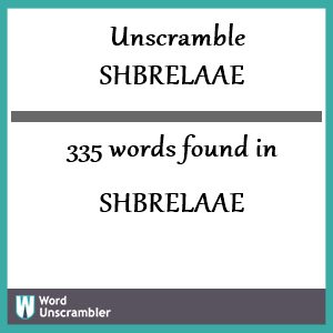 335 words unscrambled from shbrelaae