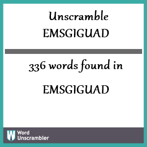 336 words unscrambled from emsgiguad