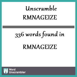 336 words unscrambled from rmnageize