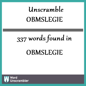 337 words unscrambled from obmslegie