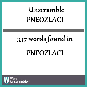 337 words unscrambled from pneozlaci