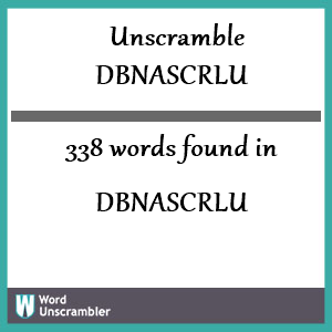 338 words unscrambled from dbnascrlu