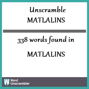 338 words unscrambled from matlalins