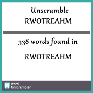 338 words unscrambled from rwotreahm