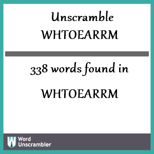 338 words unscrambled from whtoearrm