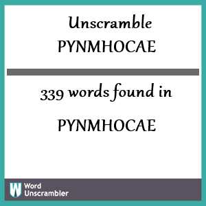 339 words unscrambled from pynmhocae