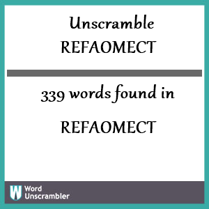 339 words unscrambled from refaomect