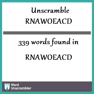 339 words unscrambled from rnawoeacd