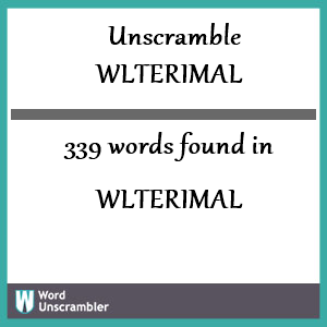 339 words unscrambled from wlterimal